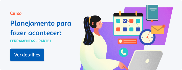 Ver detalhes do curso Planejamento para fazer acontecer: FERRAMENTAS - PARTE 1