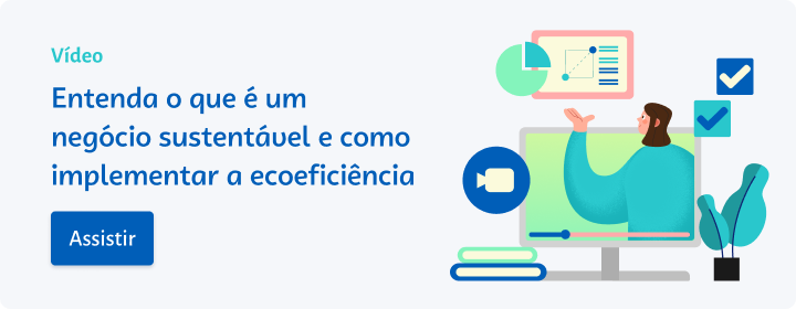 Assista o vídeo Entenda o que é um ?negócio sustentável e como implementar a ecoeficiência.